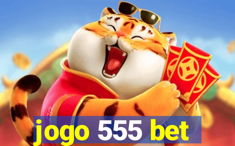 jogo 555 bet